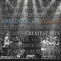Greatest Hits - Amendola vs. Blades
