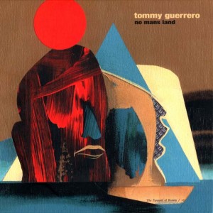 Tommy Guerrero's New Album release - No Mans Land